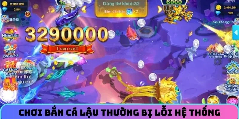 Chơi bắn cá lậu thường bị lỗi hệ thống, không thể rút tiền