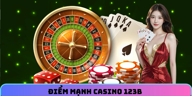Điểm mạnh casino 123B