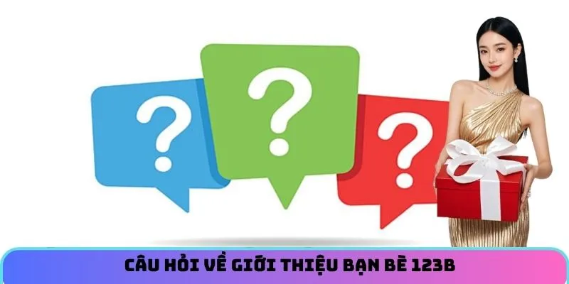 Câu hỏi về giới thiệu bạn bè 123B