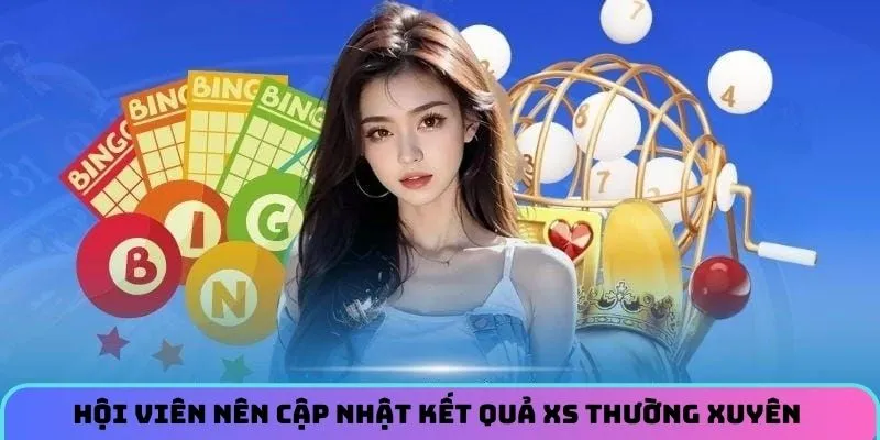 Hội viên nên cập nhật kết quả XS thường xuyên để đưa ra nhận định đúng