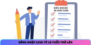 Đăng nhập 123B từ 18 tuổi trở lên để nhận thức về hành vi của mình