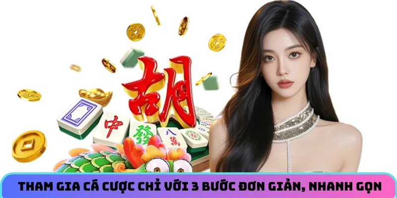 Thực hiện tham gia cá cược chỉ với 3 bước đơn giản, nhanh gọn