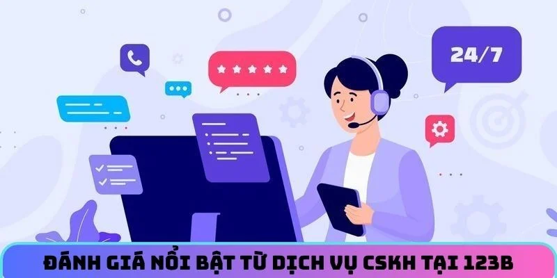 Đánh giá nổi bật từ dịch vụ CSKH tại 123B