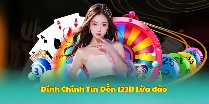 Đính chính tin đồn 123B lừa đảo
