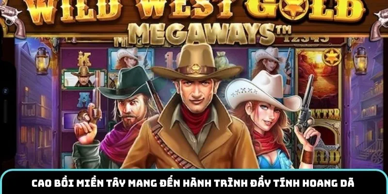Cao bồi miền Tây mang đến hành trình đầy tính hoang dã 