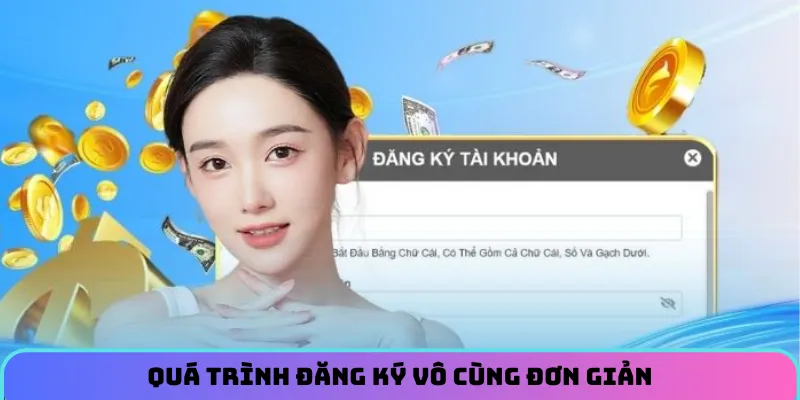 Quá trình đăng ký vô cùng đơn giản