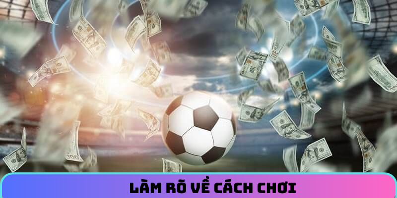 Làm rõ về cách chơi