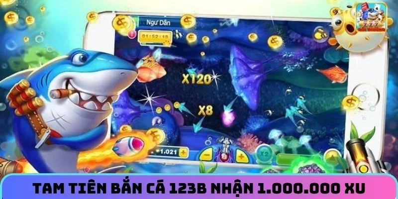 Chọn Tam Tiên bắn cá 123B nhận ngay thưởng 1.000.000 xu