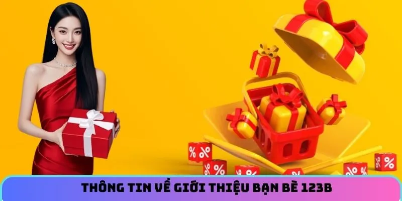 Thông tin về giới thiệu bạn bè 123B