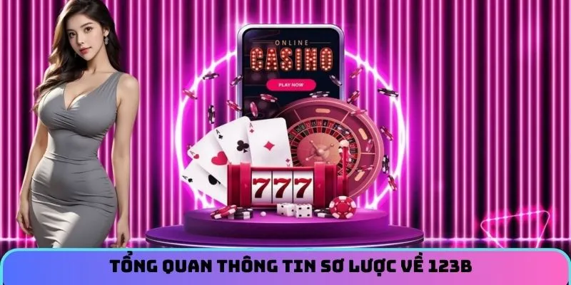 Tổng quan thông tin sơ lược về 123B 