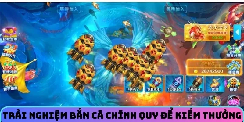 Trải nghiệm bắn cá chính quy để kiếm ngay phần thưởng 