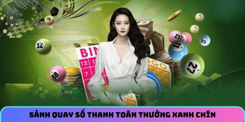Sảnh quay số đem đến hàng loạt cơ chế thanh toán thưởng xanh chín