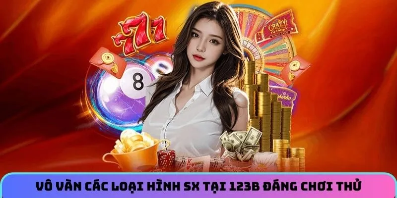Vô vàn các loại hình SX tại 123B đáng chơi thử